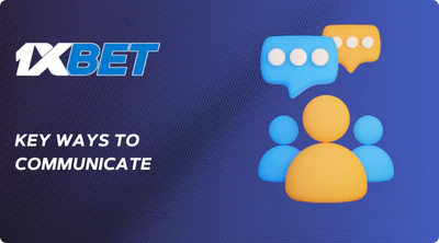 Key Ways to Communicate with 1xBet