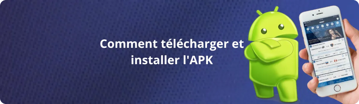 Comment télécharger et installer l'APK
